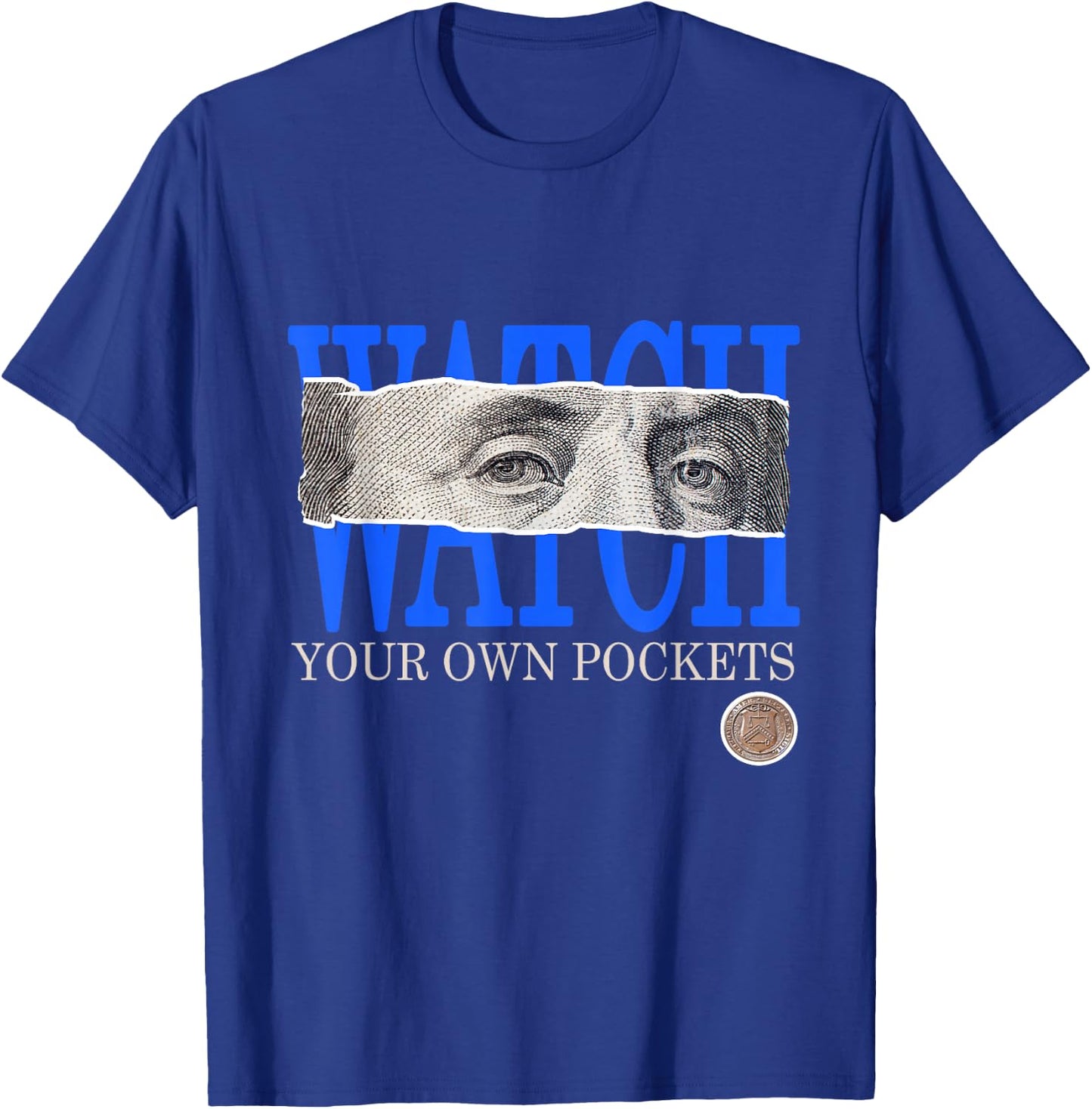 Blue Watch Your Own Pockets Royal Blue Graphic T-Shirt - T-Shirt | Royal