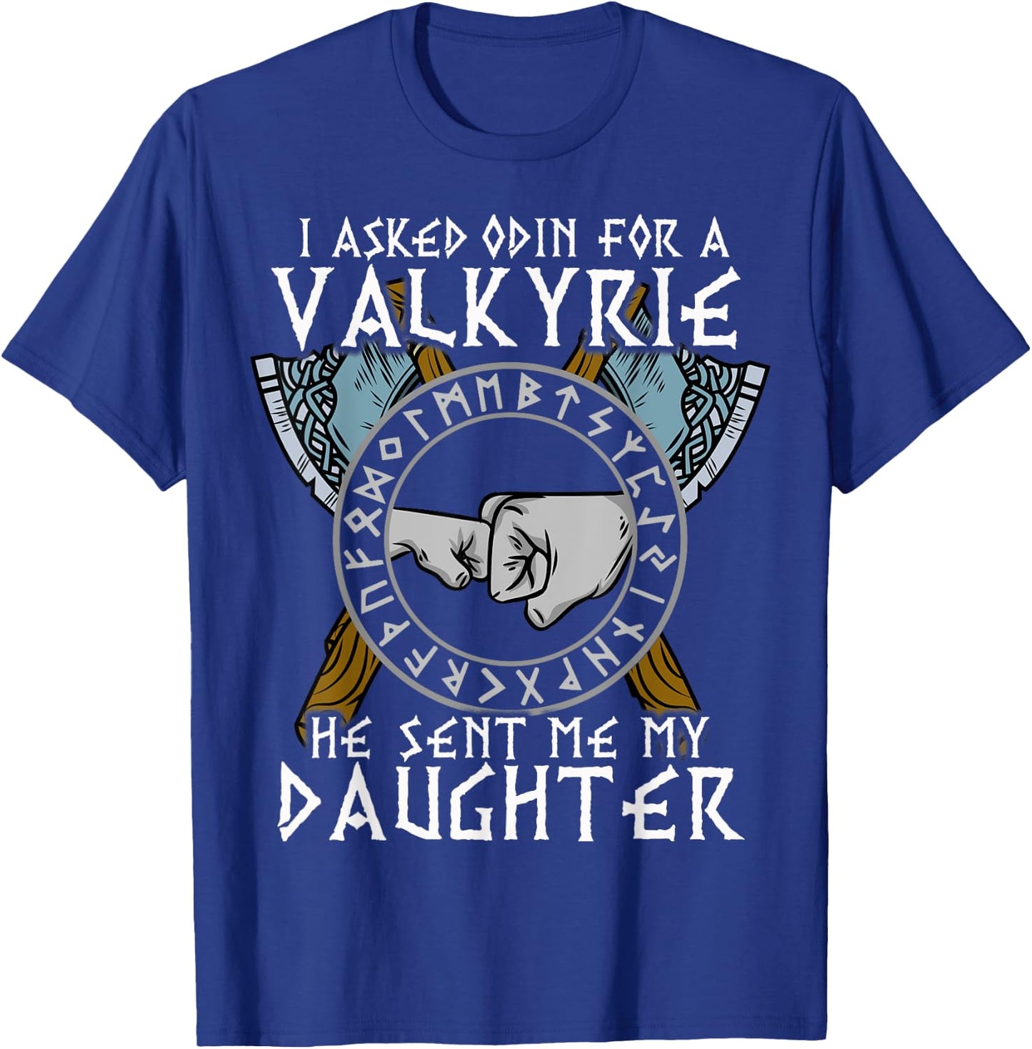 I asked Odin for a Valkyrie he sent me my Daughter Viking T-Shirt - T-Shirt | Royal