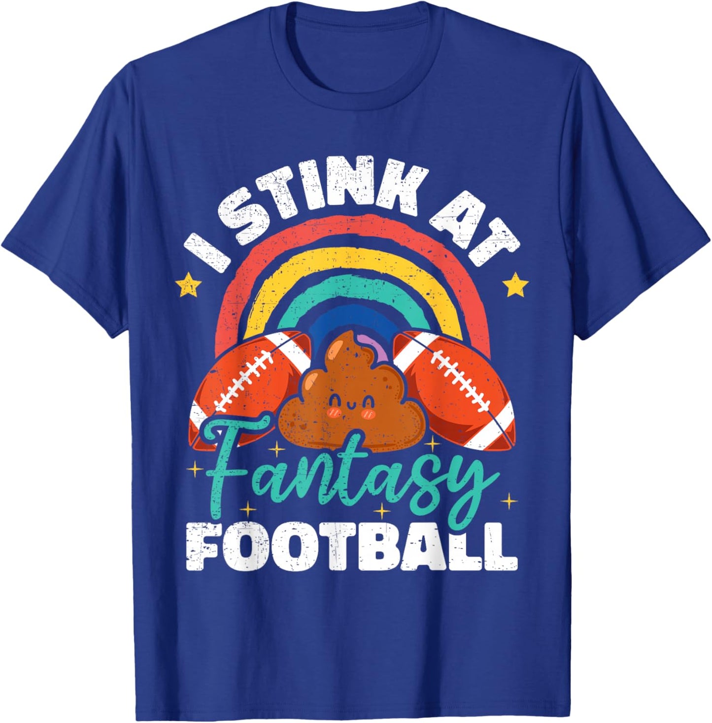 Funny I Stink At Fantasy Football T-Shirt - T-Shirt | Royal