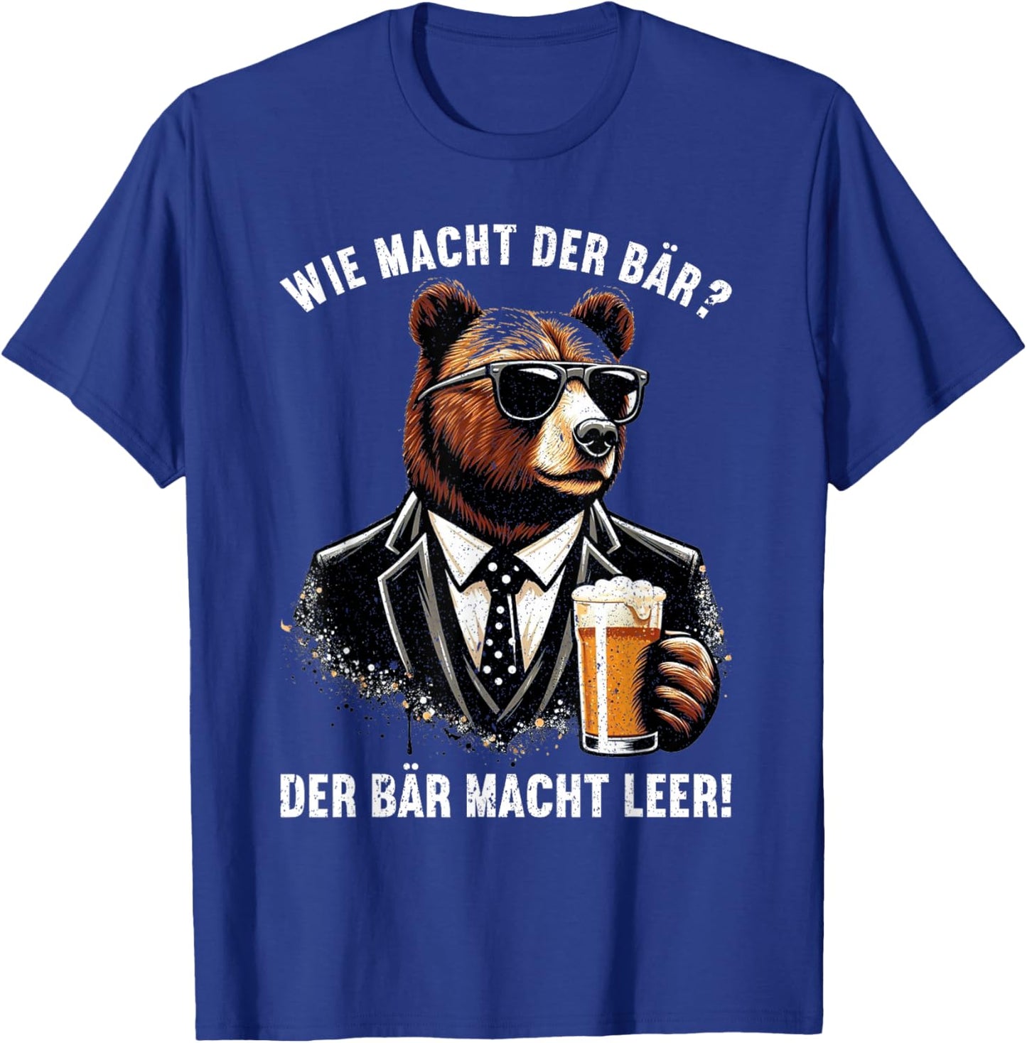 Wie macht der Bär? Der Bär macht leer! Lustiger Spruch Bier T-Shirt - T-Shirt | Royal