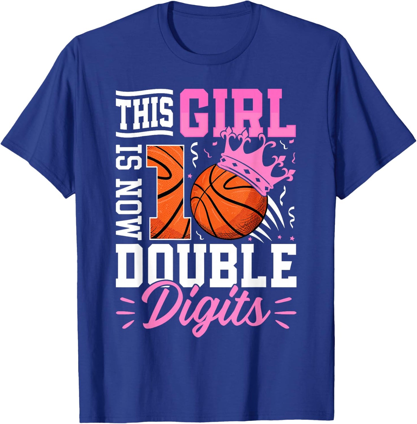 This Girl Now 10 Double Digits Basketball 10 Year Birthday T-Shirt - T-Shirt | Royal