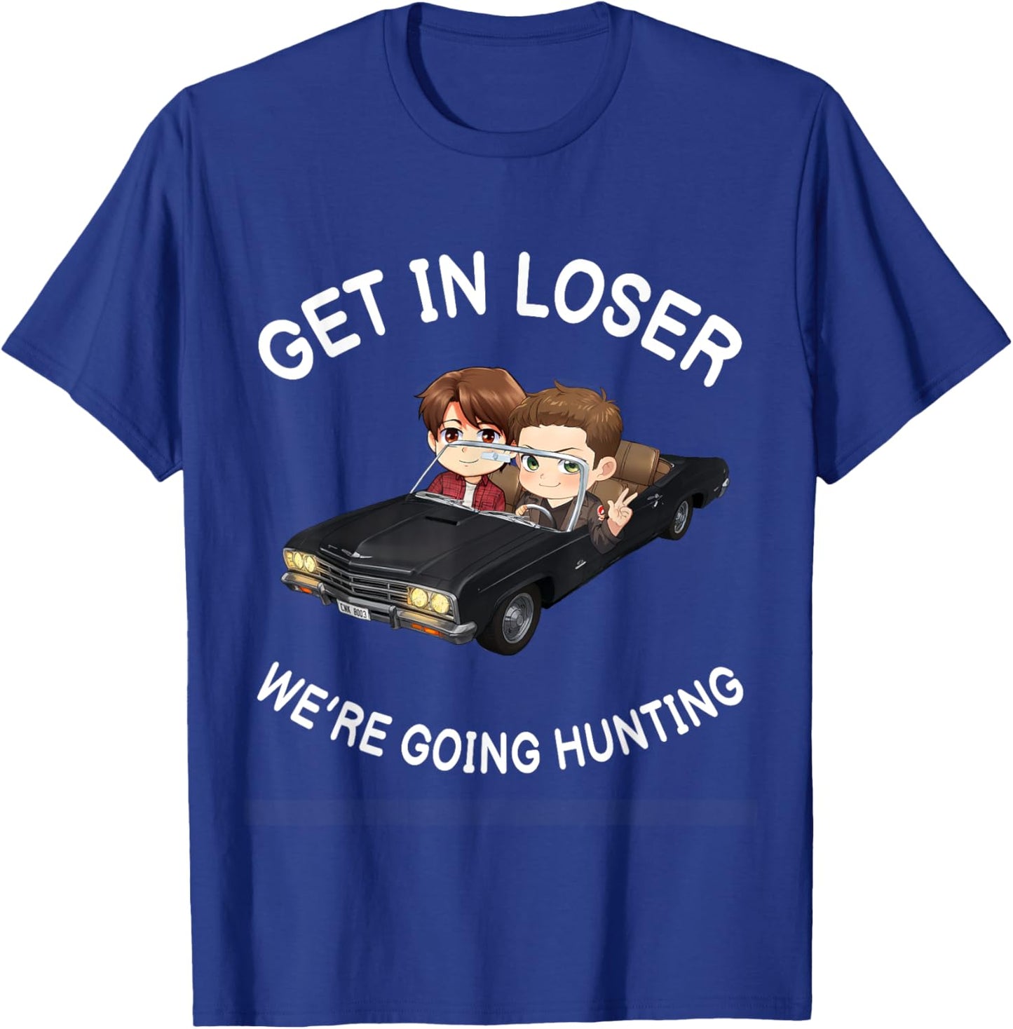 Get In Loser Were Going Hunting SPN T-Shirt - T-Shirt | Royal