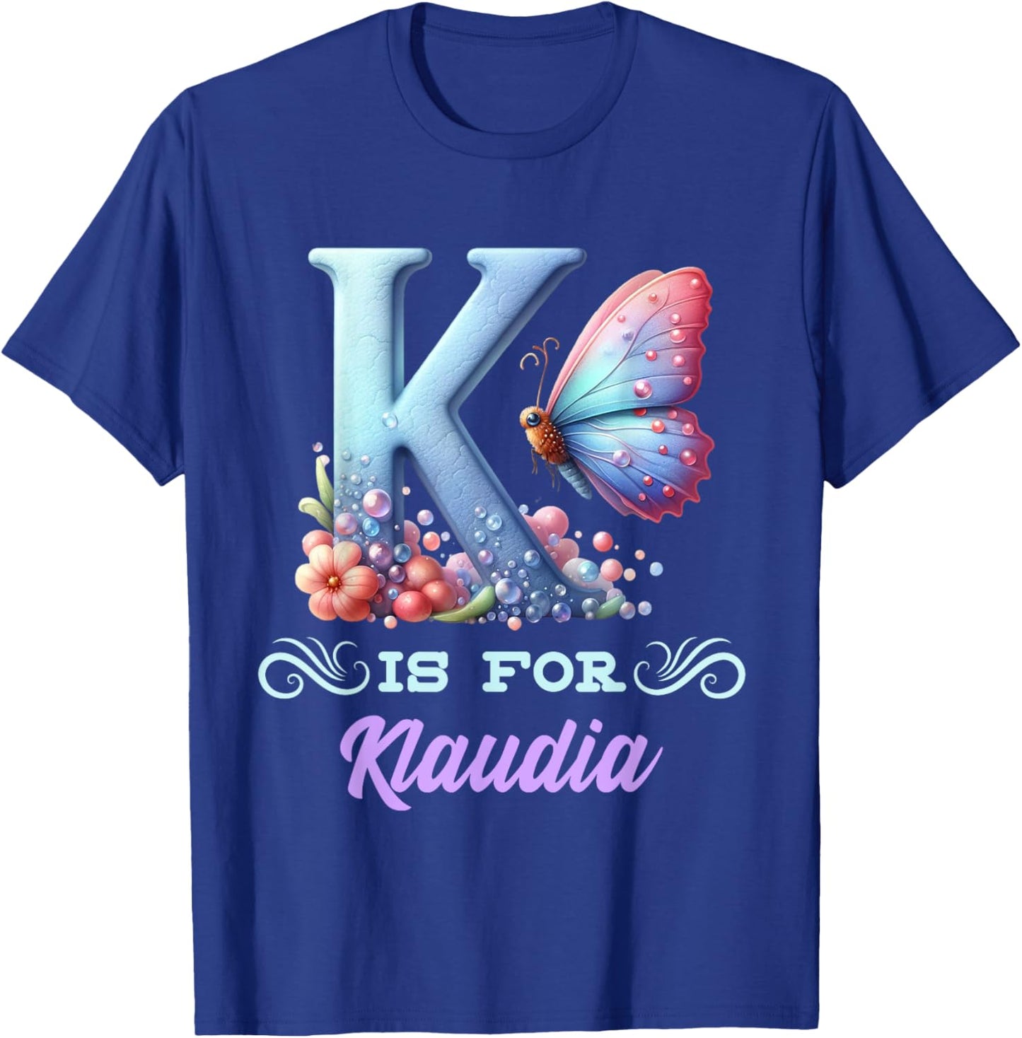 K Is For Klaudia Girly Butterfly And Flower Initial Name T-Shirt - T-Shirt | Royal