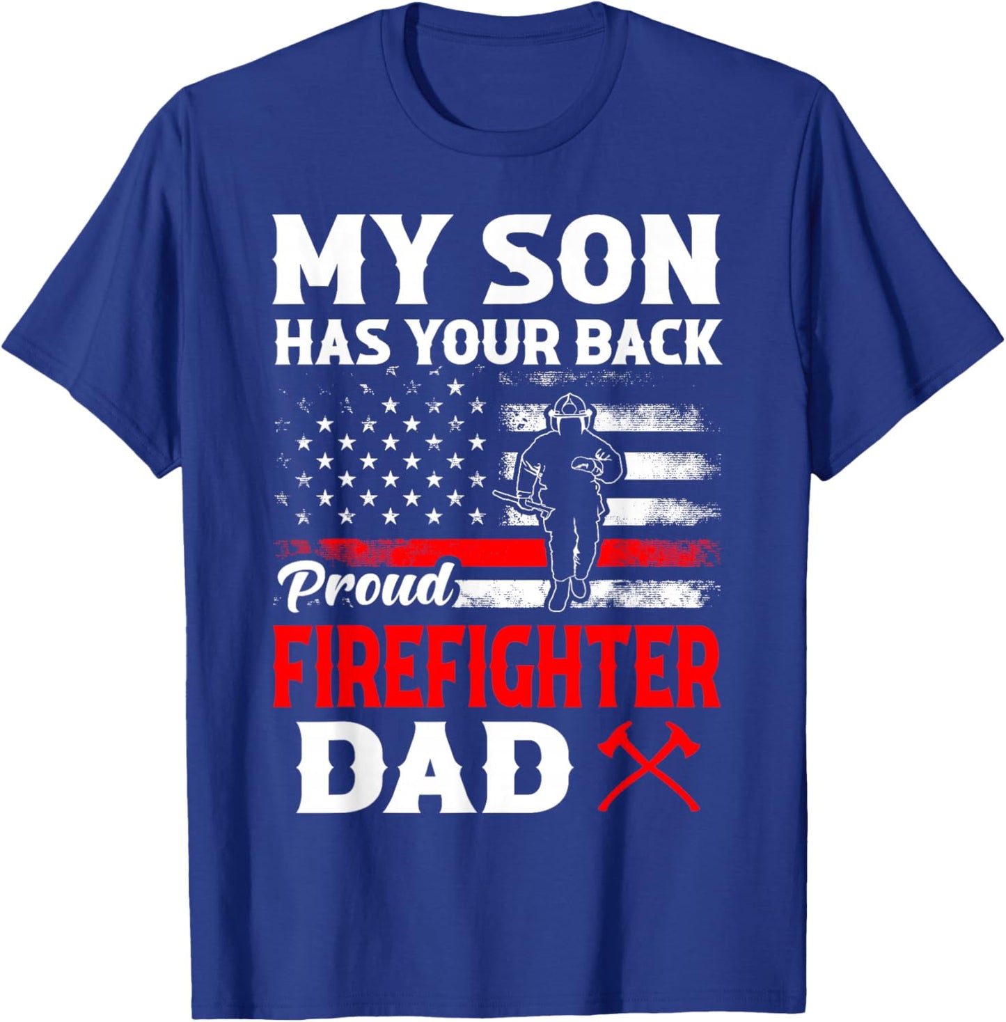 Firefighter My Son Has Your Proud Firefighter Dad American T-Shirt - T-Shirt | Royal