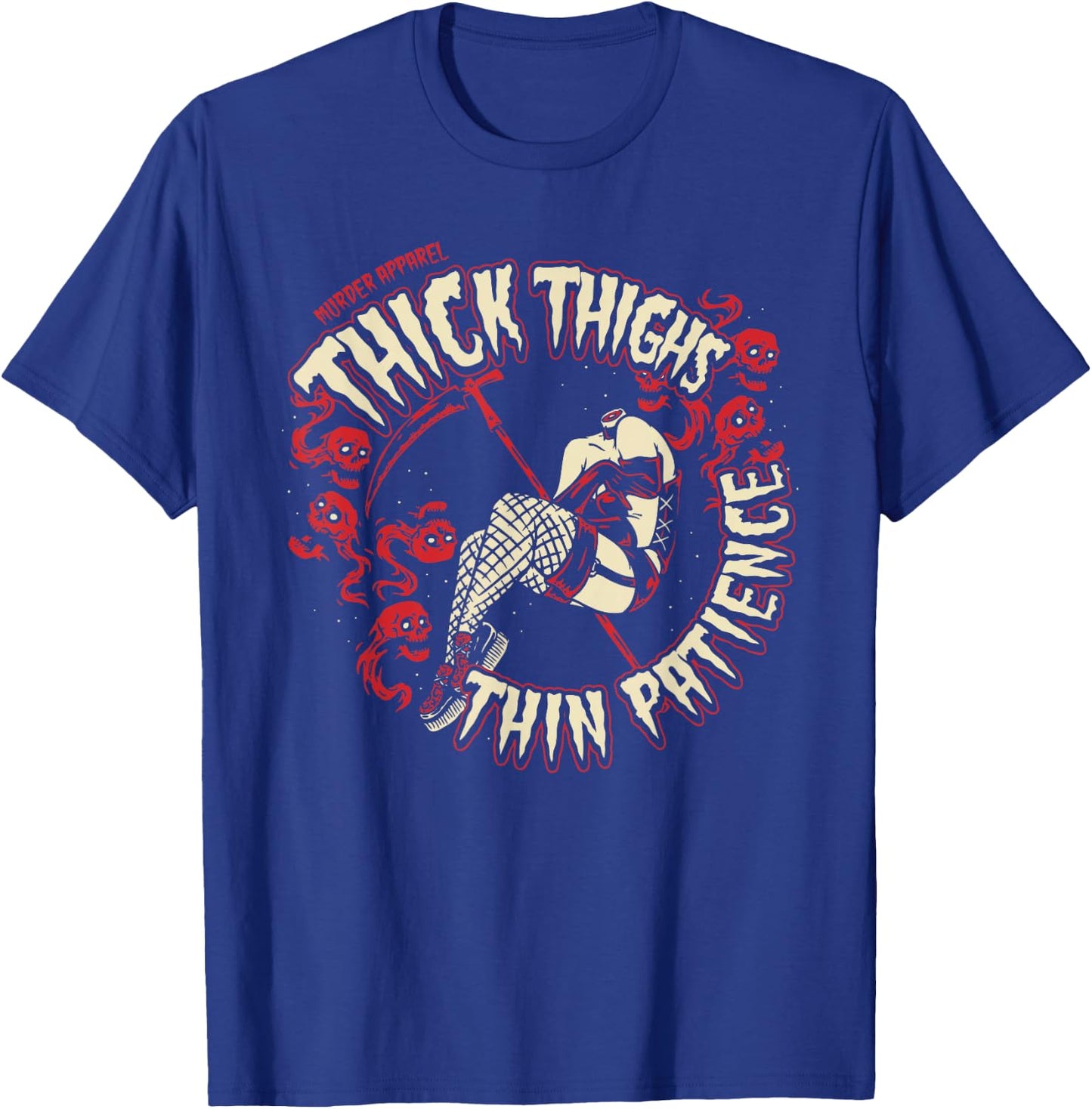 Thick Thighs Thin Patience Feminist T-Shirt - T-Shirt | Royal