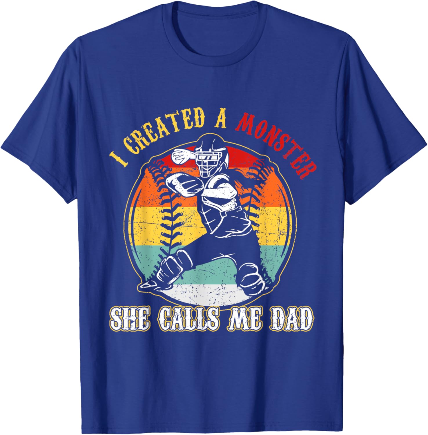 I Created A Monster She Call Me Dad Softball Baseball Dad T-Shirt - T-Shirt | Royal