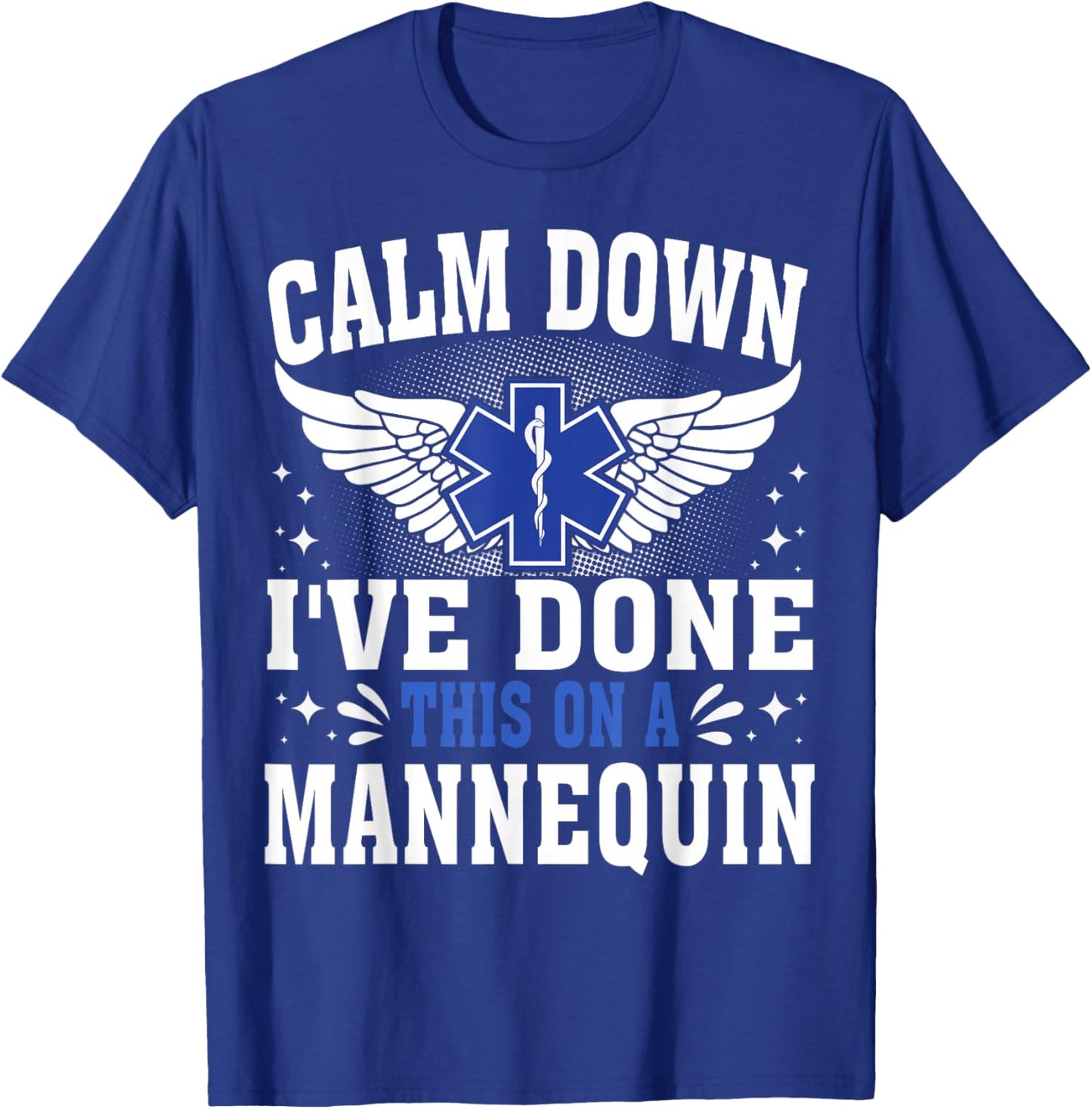 Emt Calm down i've done this on the mannequin Paramedic T-Shirt - T-Shirt | Royal