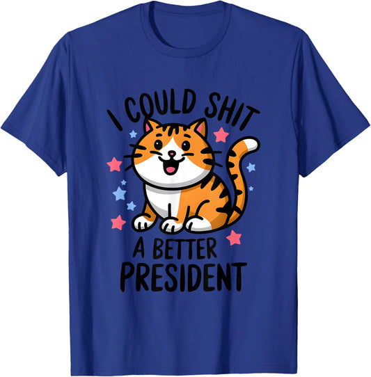 I Could Shit A Better President Funny Anti Trump Cats Lovers T-Shirt - T-Shirt | Royal