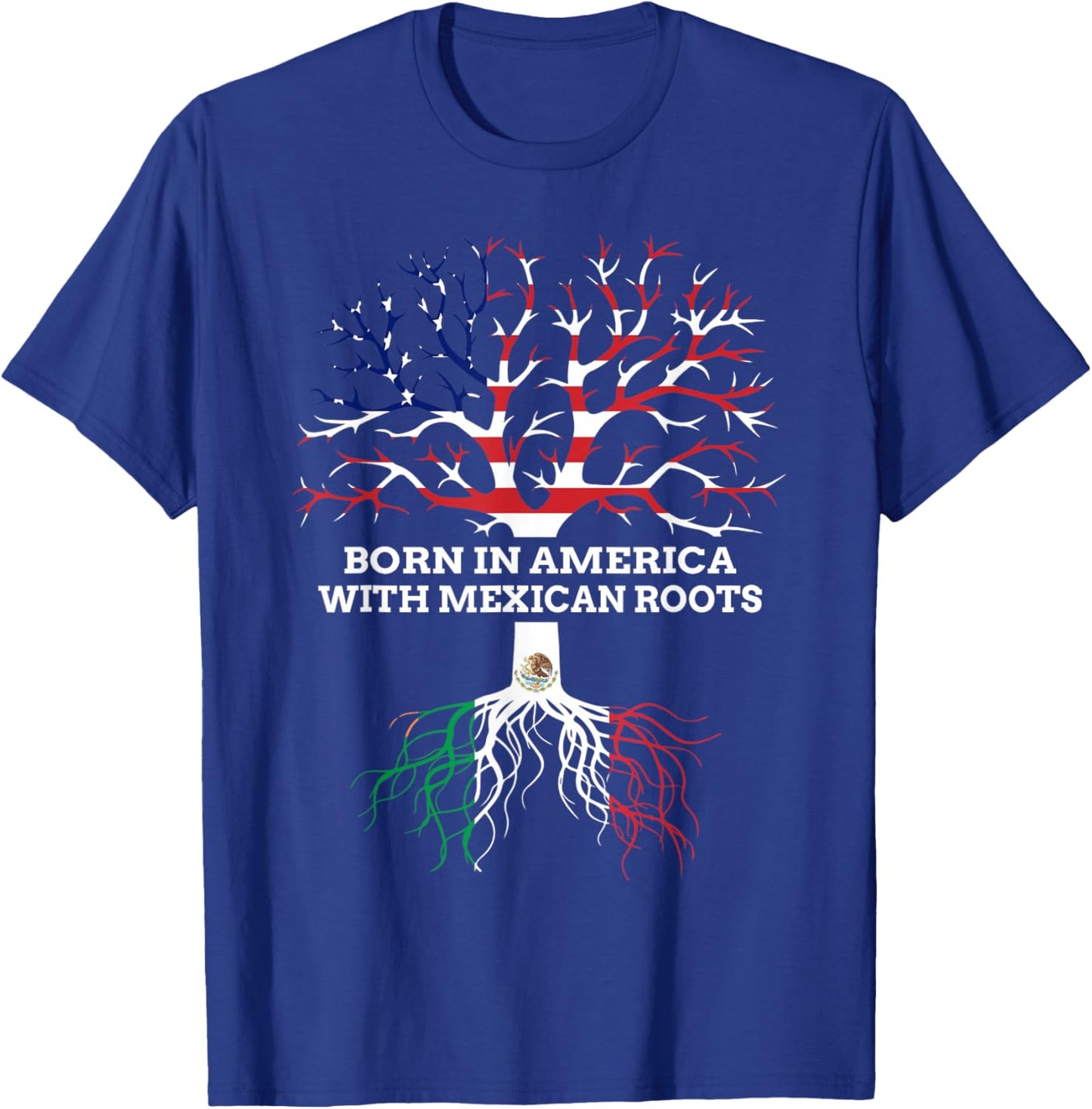 Born in America with Mexican Roots, Mexico USA Heritage T-Shirt - T-Shirt | Royal