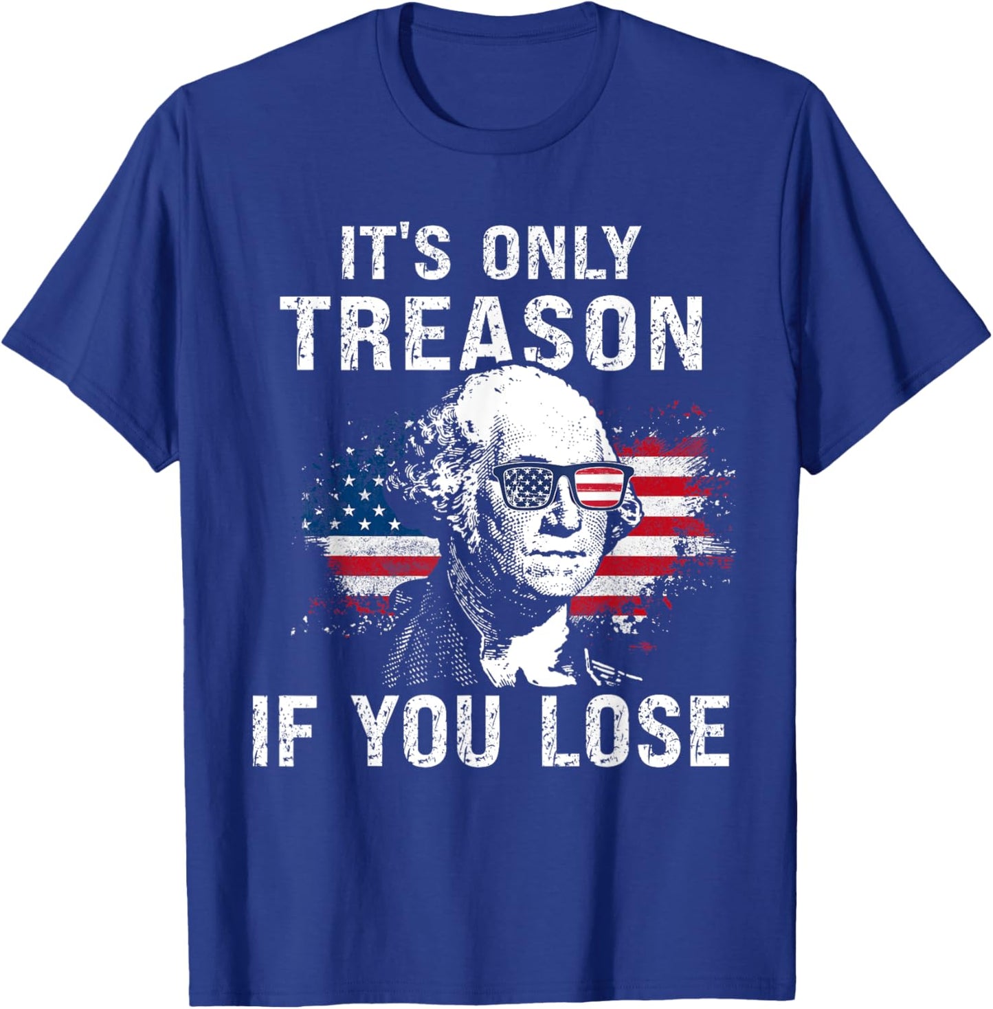 Funny It's Only Treason If You Lose George Washington Nerd T-Shirt - T-Shirt | Royal