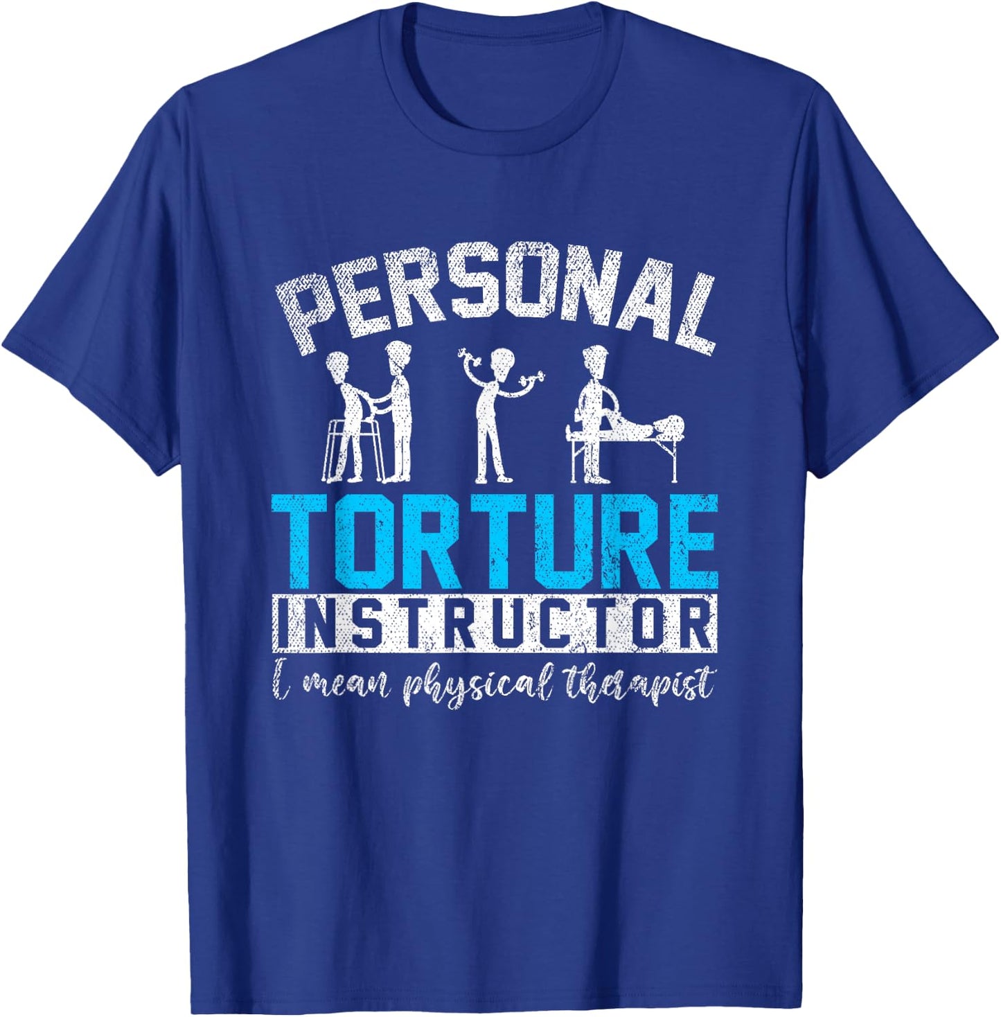 Personal Torture Master Funny Gift Physiotherapy T-Shirt - T-Shirt | Royal