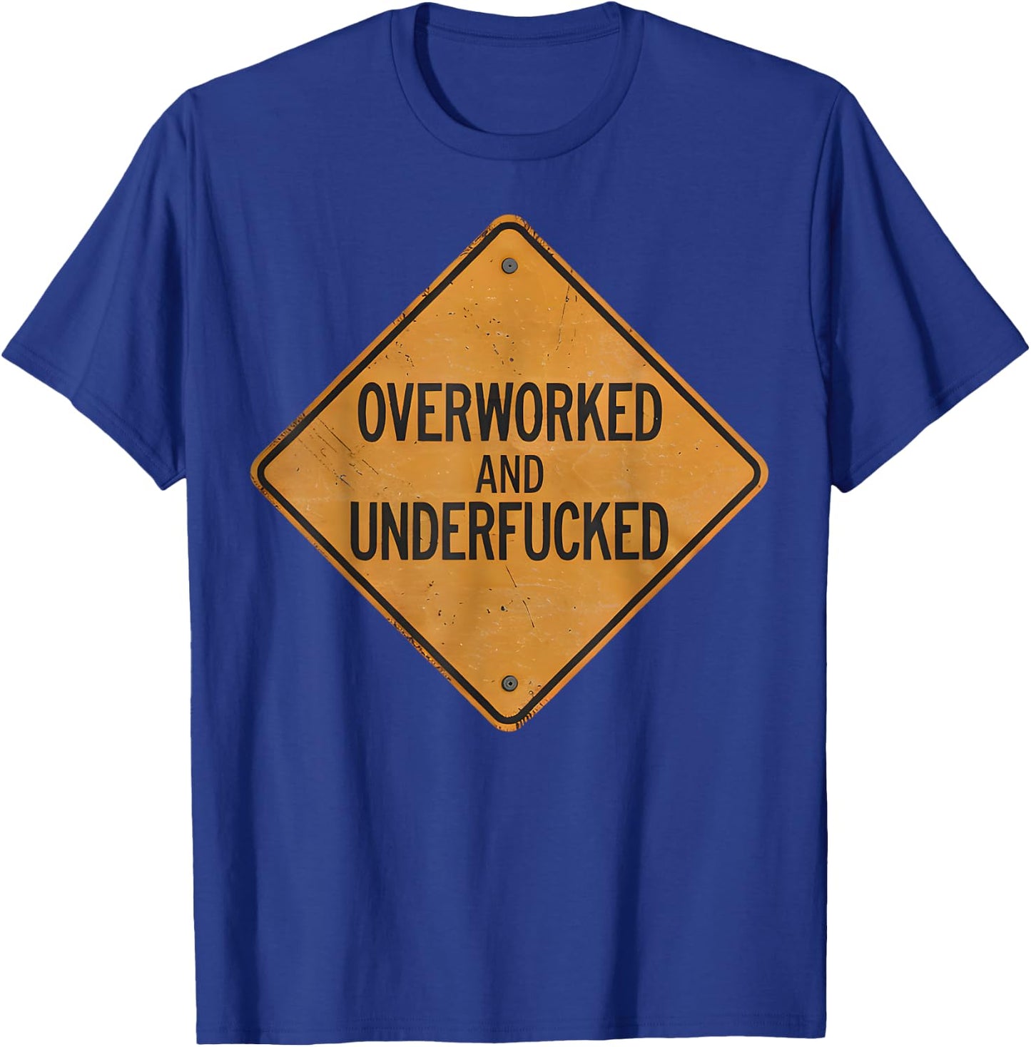 Overworked And Underfucked T-Shirt - T-Shirt | Royal