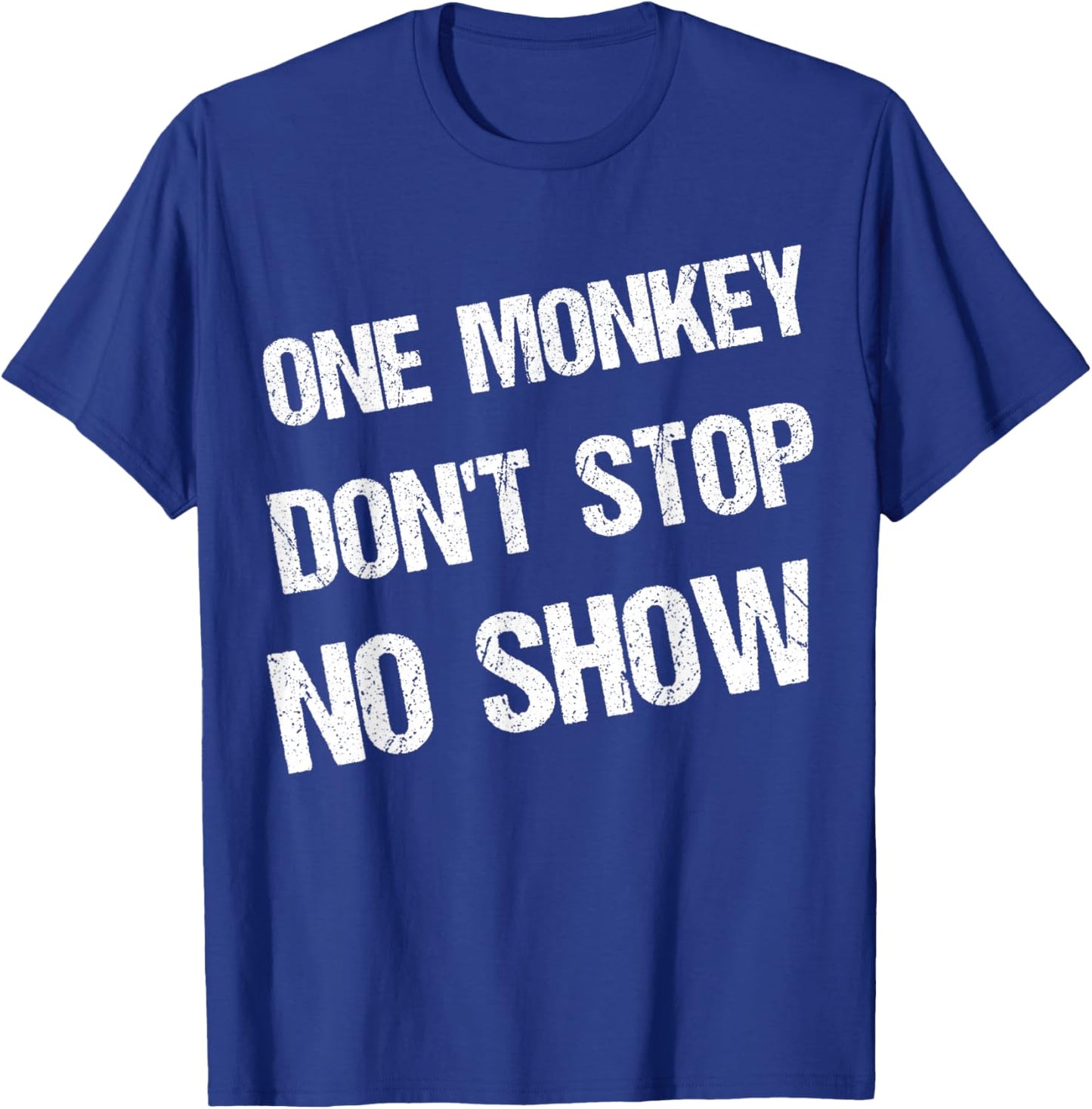 Black History Month Phrases One Monkey Don't Stop No Show T-Shirt - T-Shirt | Royal