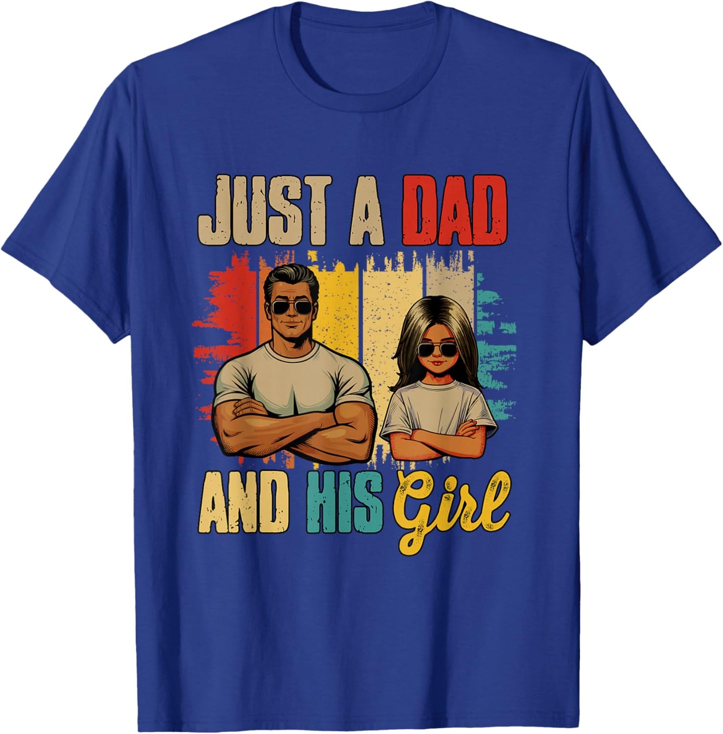 Just A Dad and His Girl Father's Day Proud Family Kids Lover T-Shirt - T-Shirt | Royal