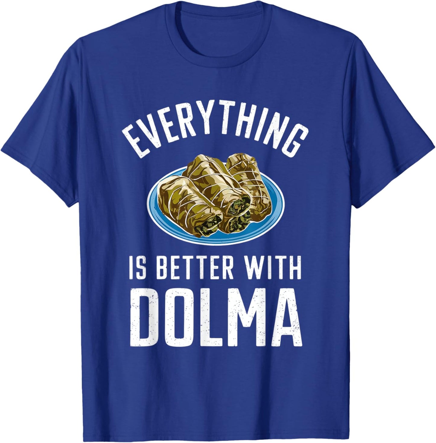 Everything Is Better With Dolma T-Shirt - T-Shirt | Royal