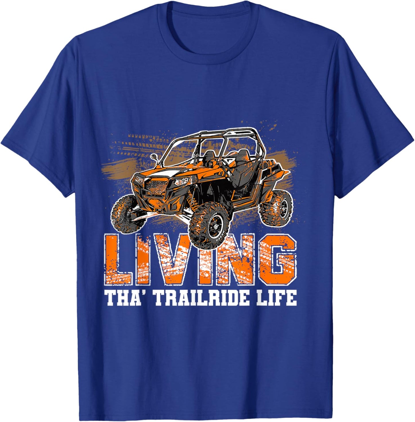 SXS UTV Living Tha' Trailride Life Adventure Trails Explorer T-Shirt - T-Shirt | Royal