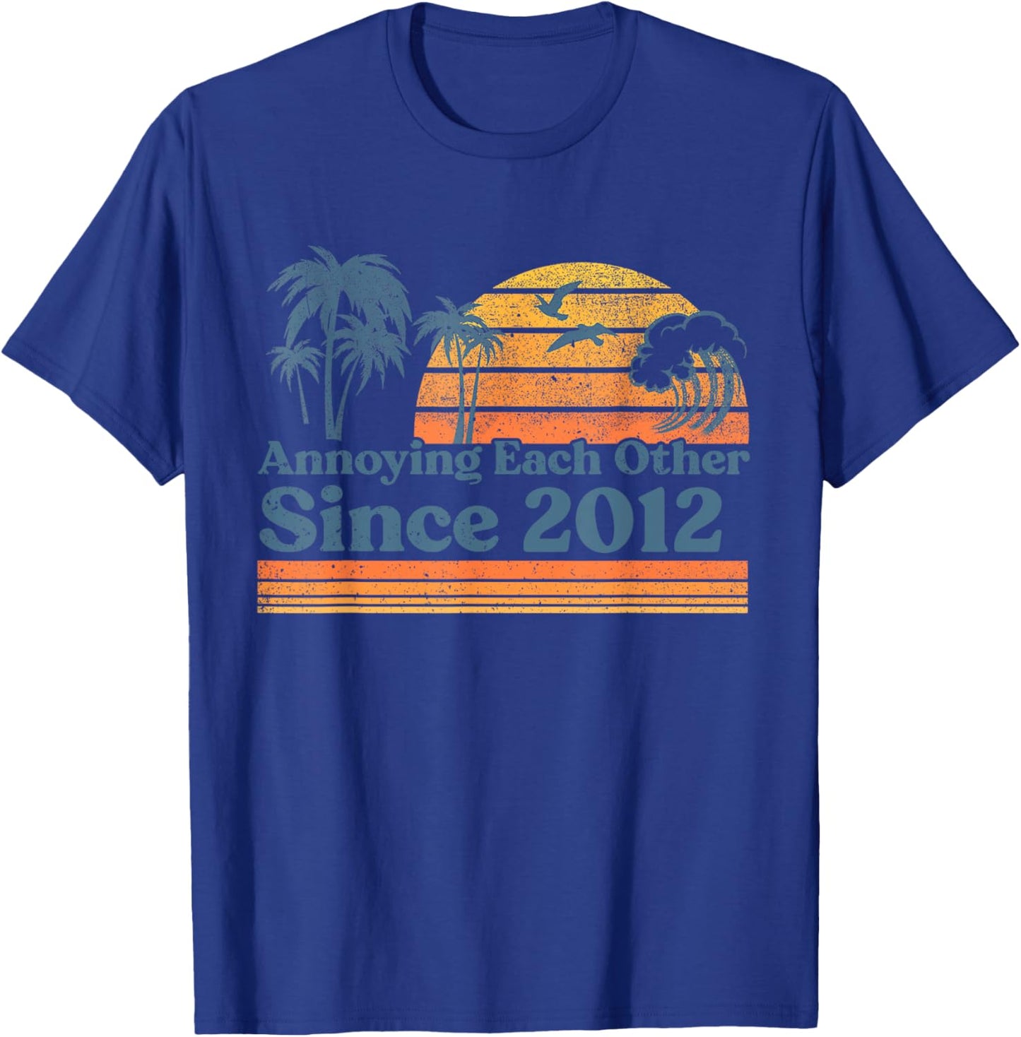 Annoying Each Other Since 2012 Wedding Anniversary Couples T-Shirt - T-Shirt | Royal