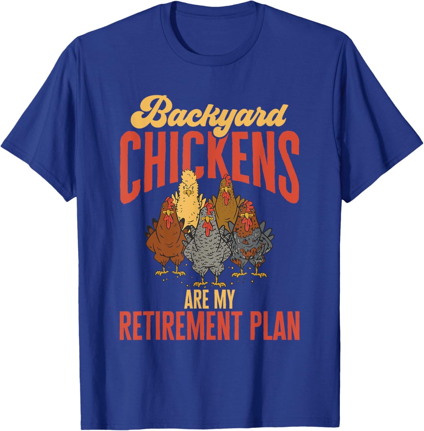 Chicken Farmer Rooster Retirement Backyard Chicken Farmer T-Shirt - T-Shirt | Royal