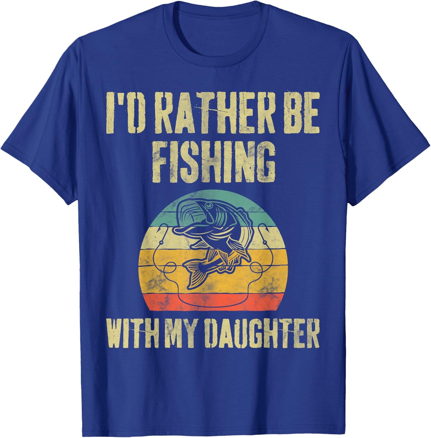 I'd Rather Be Fishing With My Daughter Funny Fisherman T-Shirt - T-Shirt | Royal