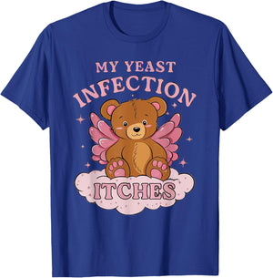 My Yeast Infection Itches Bear Funny Oddly Specific Meme T-Shirt - T-Shirt | Royal