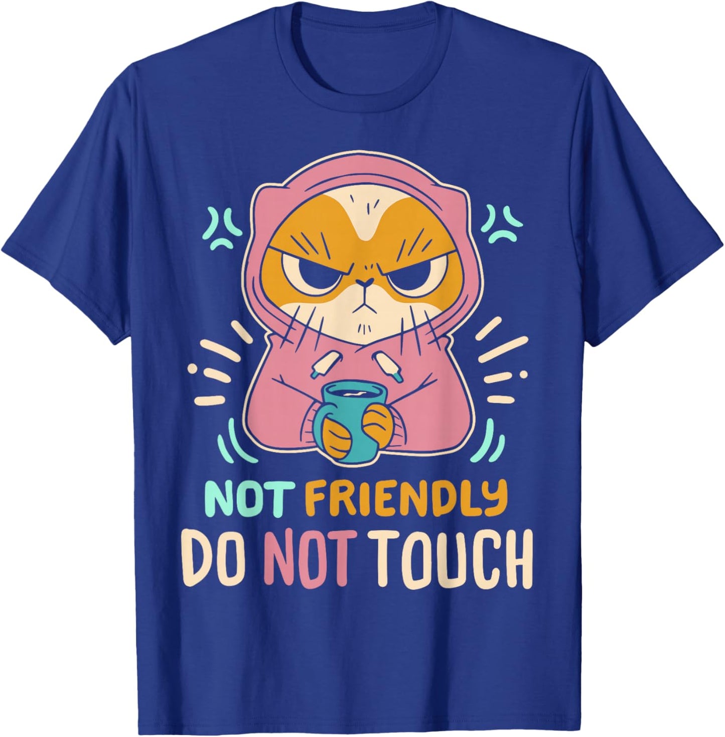 Not Friendly Do Not Touch T-Shirt - T-Shirt | Royal