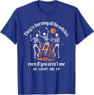 They're Burning All The Witches Even If You Aren't One T-Shirt - T-Shirt | Royal