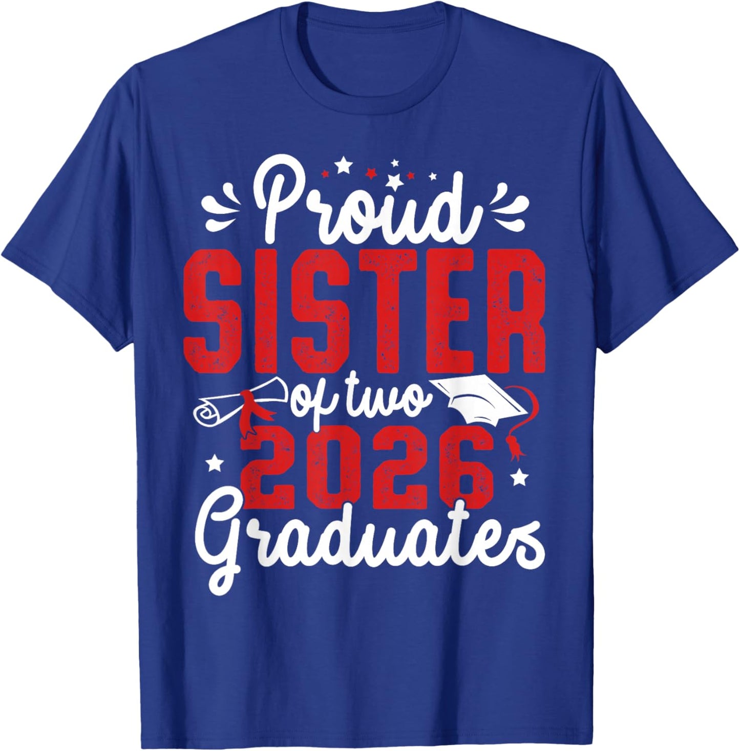Proud Sister of Two Class of 2026 Graduates Twins Graduation T-Shirt - T-Shirt | Royal