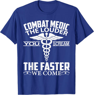Combat Medic The Louder You Scream Faster We Come Gifts T-Shirt - T-Shirt | Royal