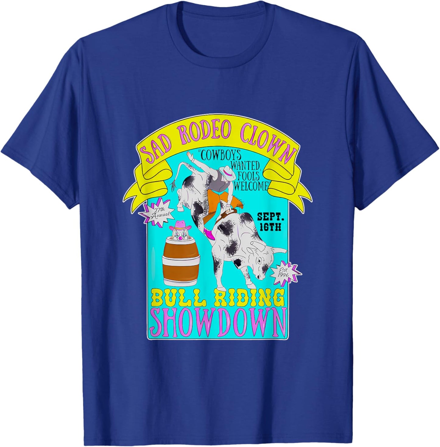 Sad Rodeo Clown Bull Riding Showdown Cowboy Quote T-Shirt - T-Shirt | Royal