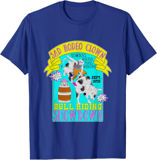 Sad Rodeo Clown Bull Riding Showdown Cowboy Quote T-Shirt - T-Shirt | Royal