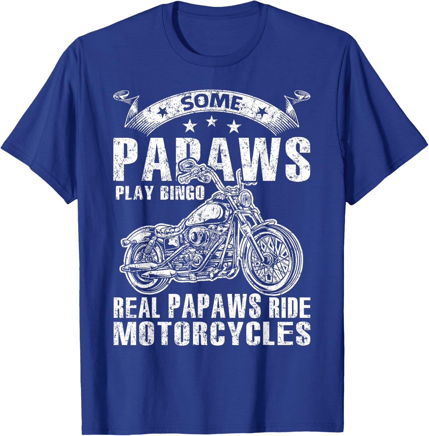 Some Papaws Play Bingo Real Papaws Ride Motorcycles T-Shirt - T-Shirt | Royal