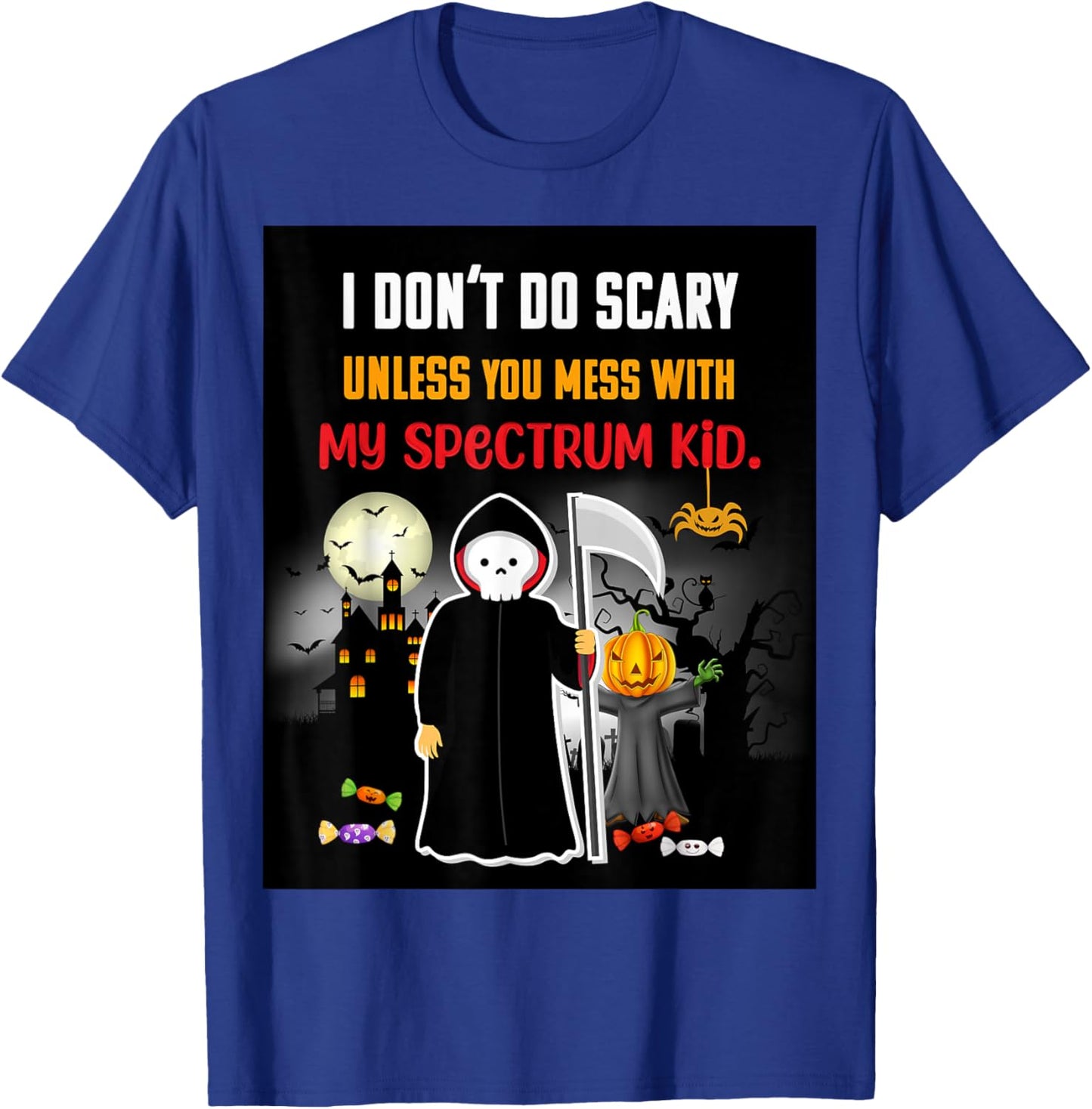 I Don’t Do Scary Funny Mom of Autism Halloween Design T-Shirt - T-Shirt | Royal