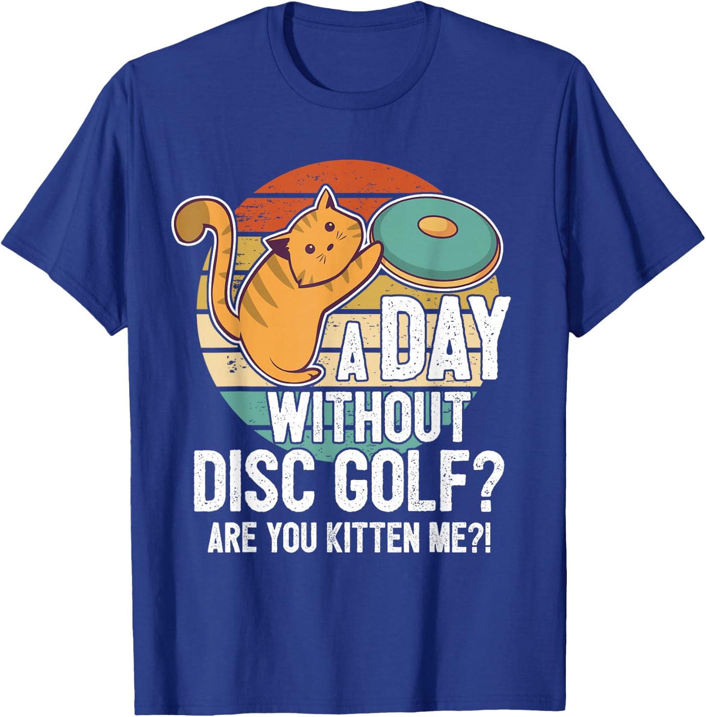 Funny Disc Golf Player Saying I Cat With Disc Kitten T-Shirt - T-Shirt | Royal