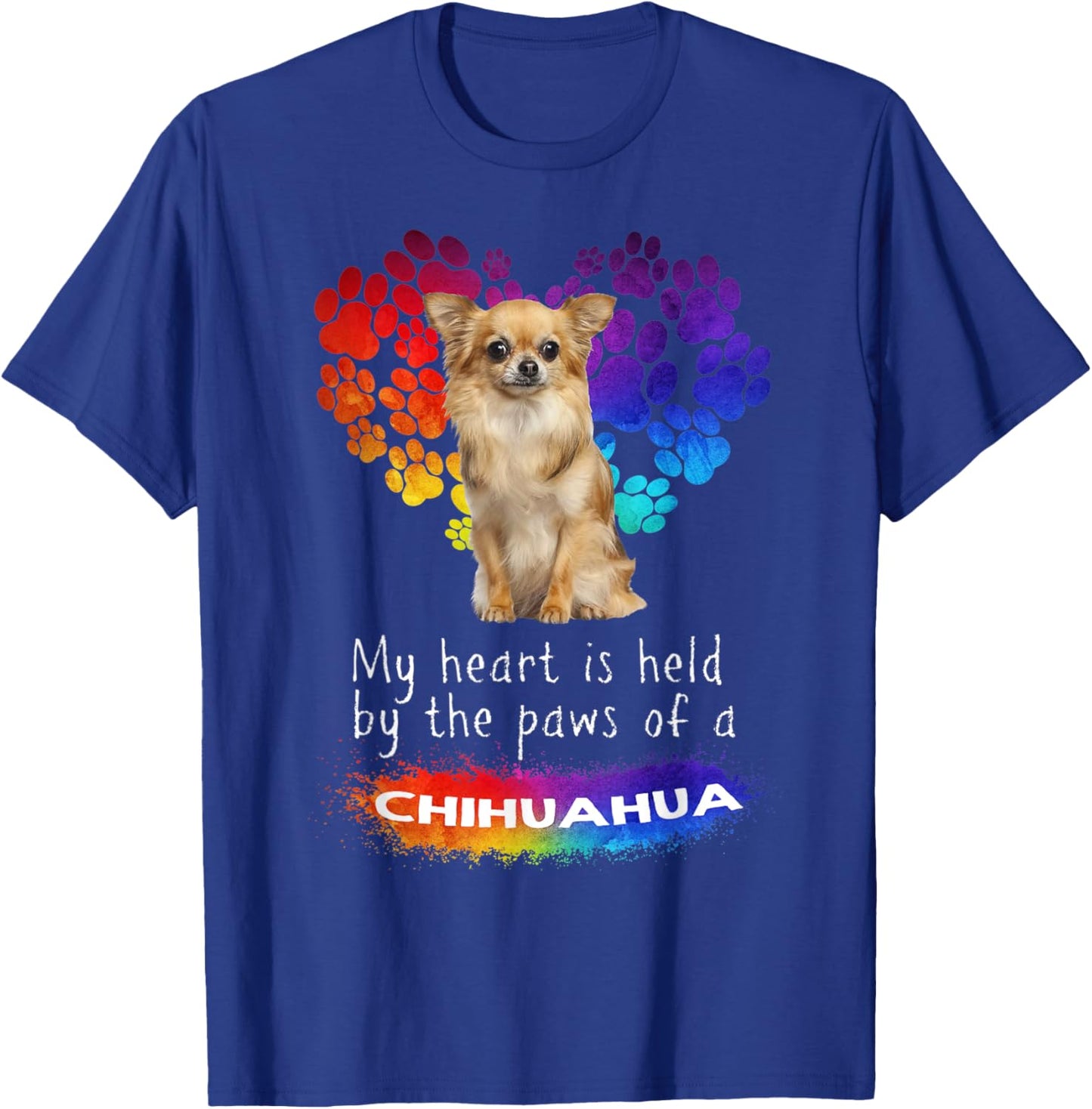 My Heart Is Held By The Paws Of A Chihuahua T-Shirt - T-Shirt | Royal