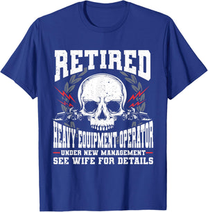 Construction Retirement Retired Heavy Equipment Operator T-Shirt - T-Shirt | Royal