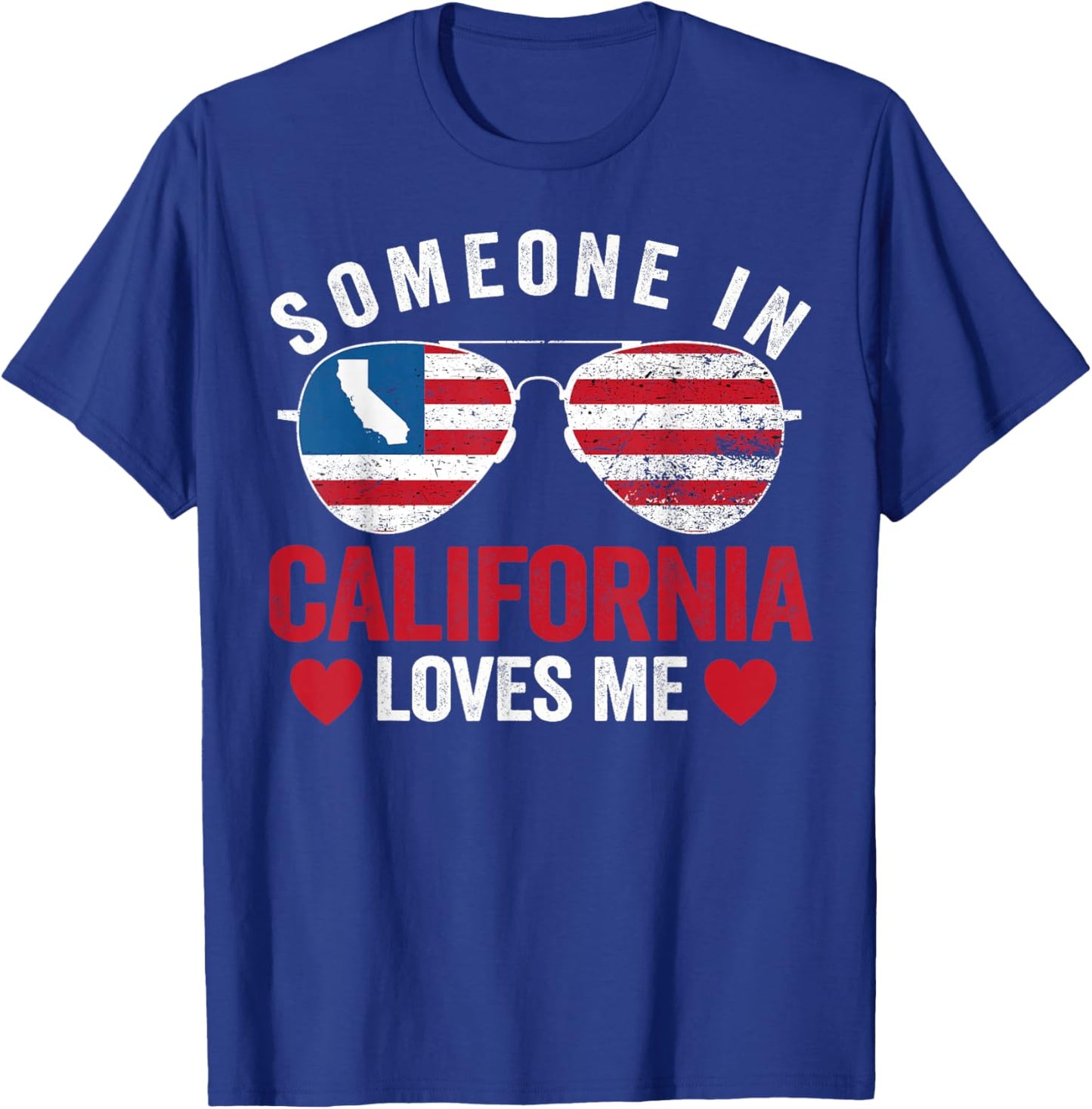 Someone In California Loves Me T-Shirt - T-Shirt | Royal