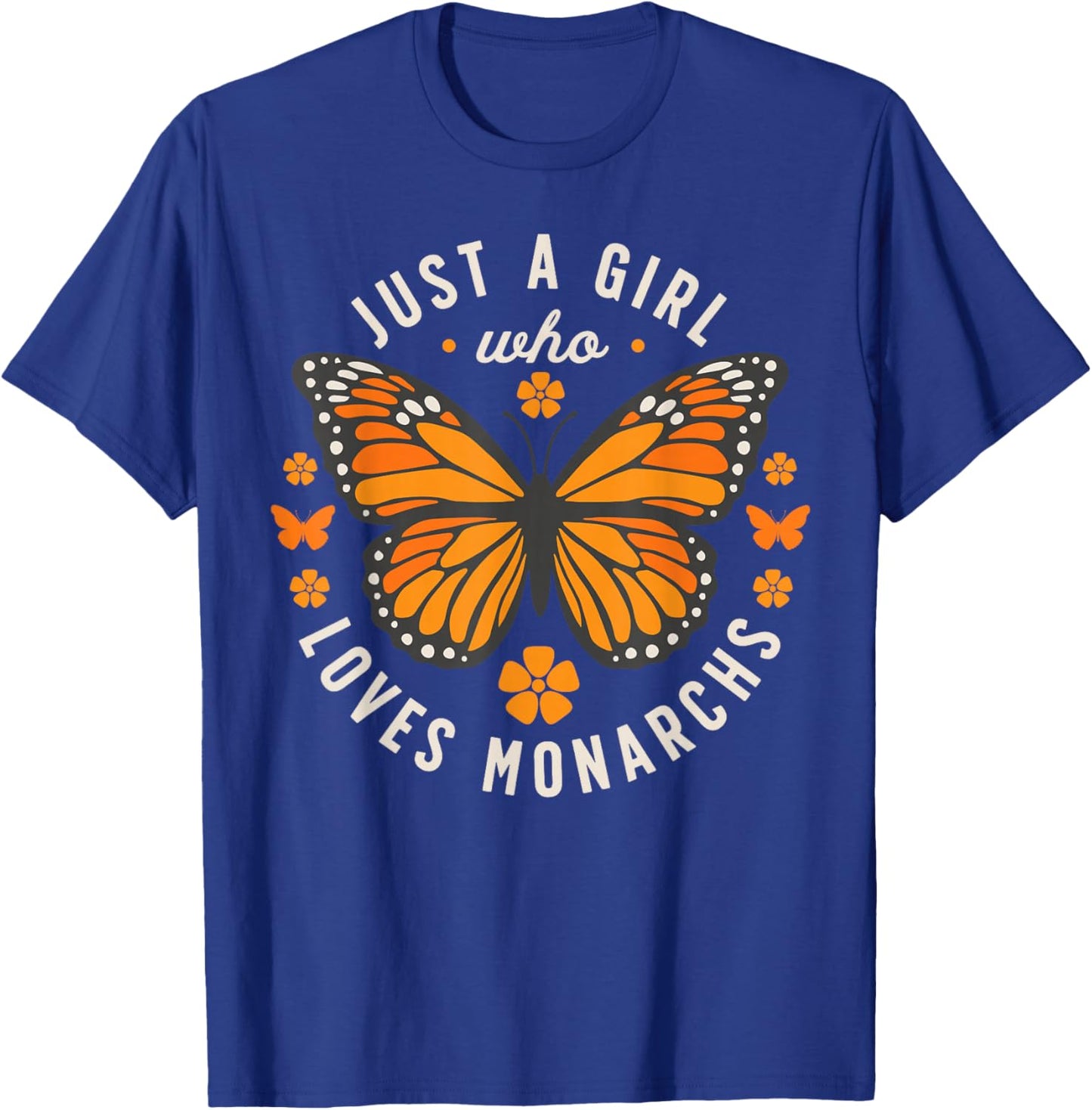 Butterfly Just A Girl Who Loves Monarchs Insect Lover Flower T-Shirt - T-Shirt | Royal