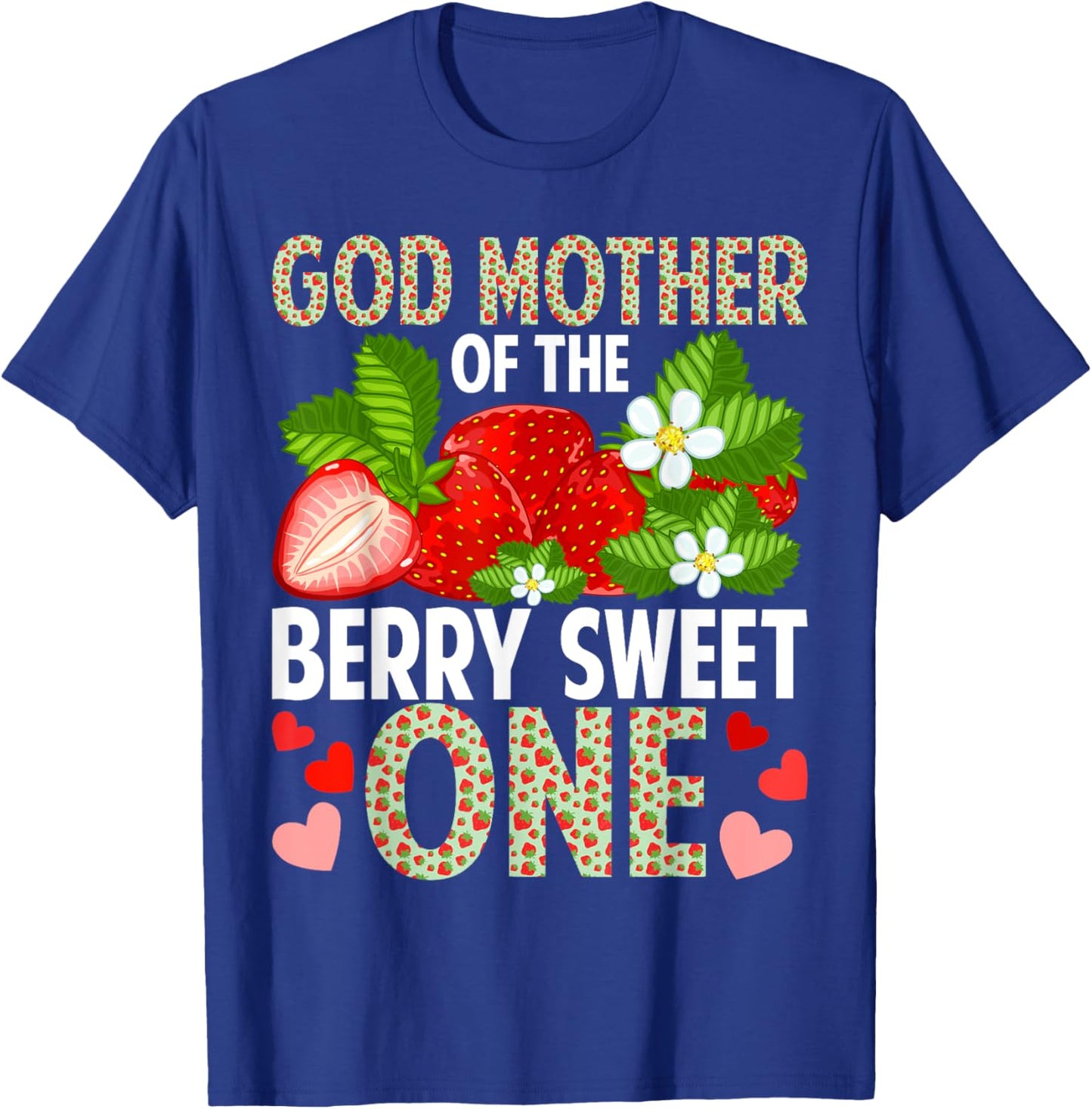 God Mother Of The Berry Sweet One Strawberry First Birthday T-Shirt - T-Shirt | Royal