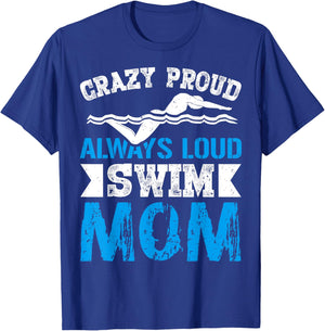 Crazy Proud Always Loud Swim Mom Gifts for Swim Team Mom T-Shirt - T-Shirt | Royal