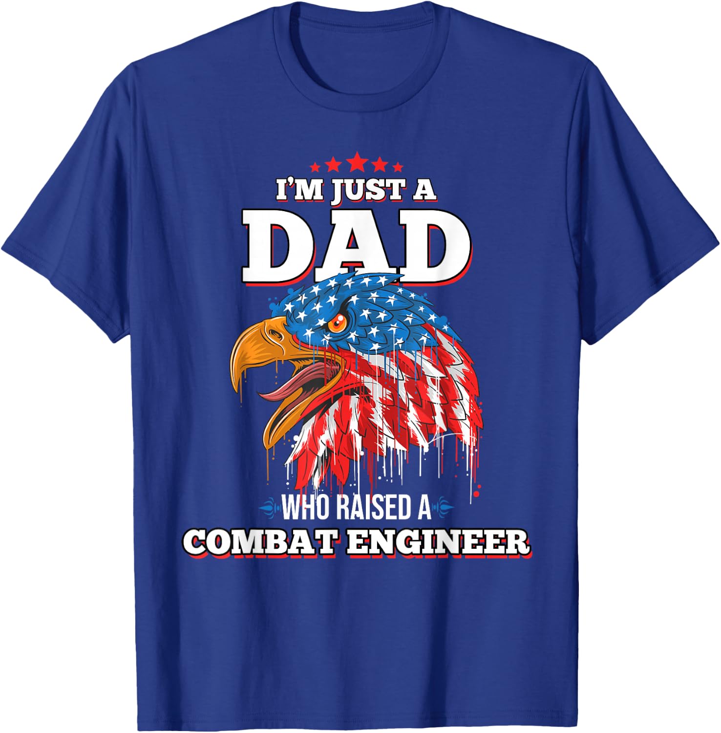 I'm Just A Dad Who Raised A Combat Engineer Combat Engineers T-Shirt - T-Shirt | Royal