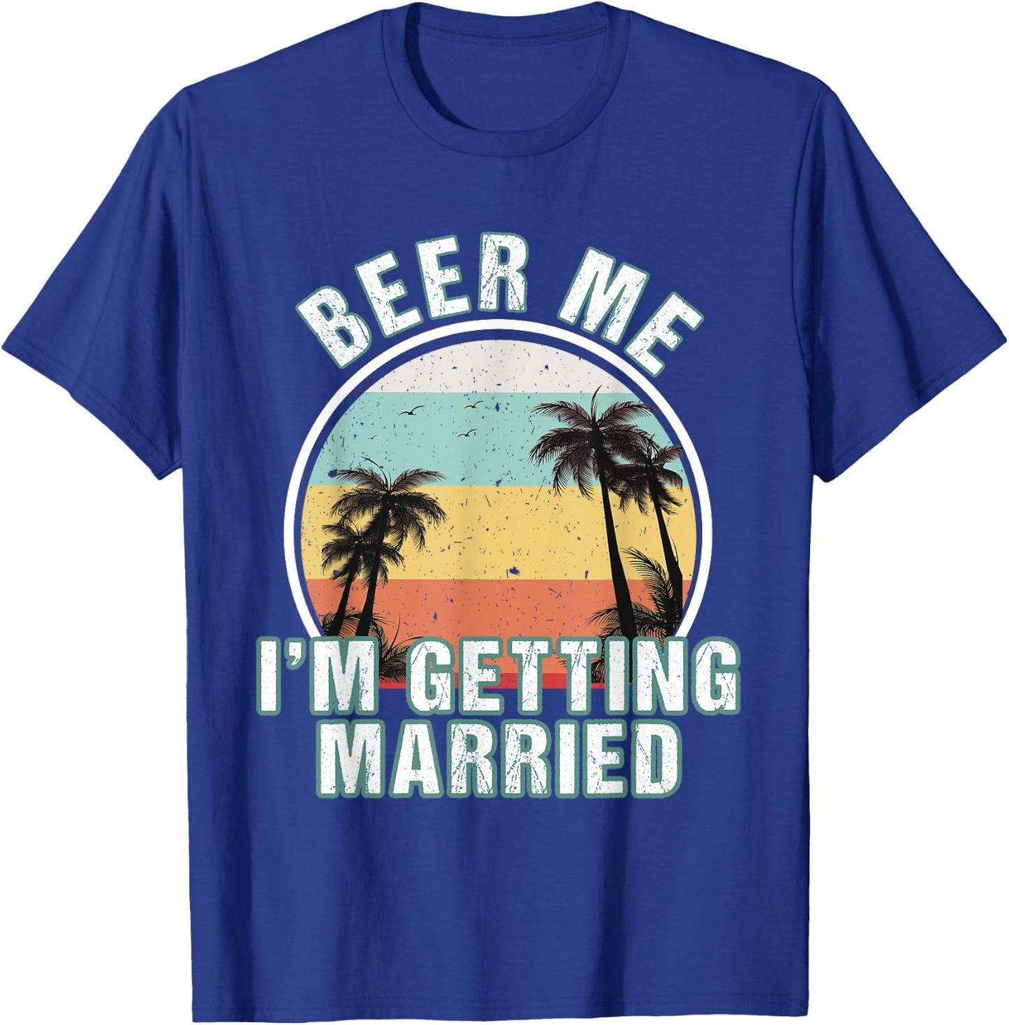 Beer Me I'm Getting Married Bachelor Party Apparel for Groom T-Shirt - T-Shirt | Royal