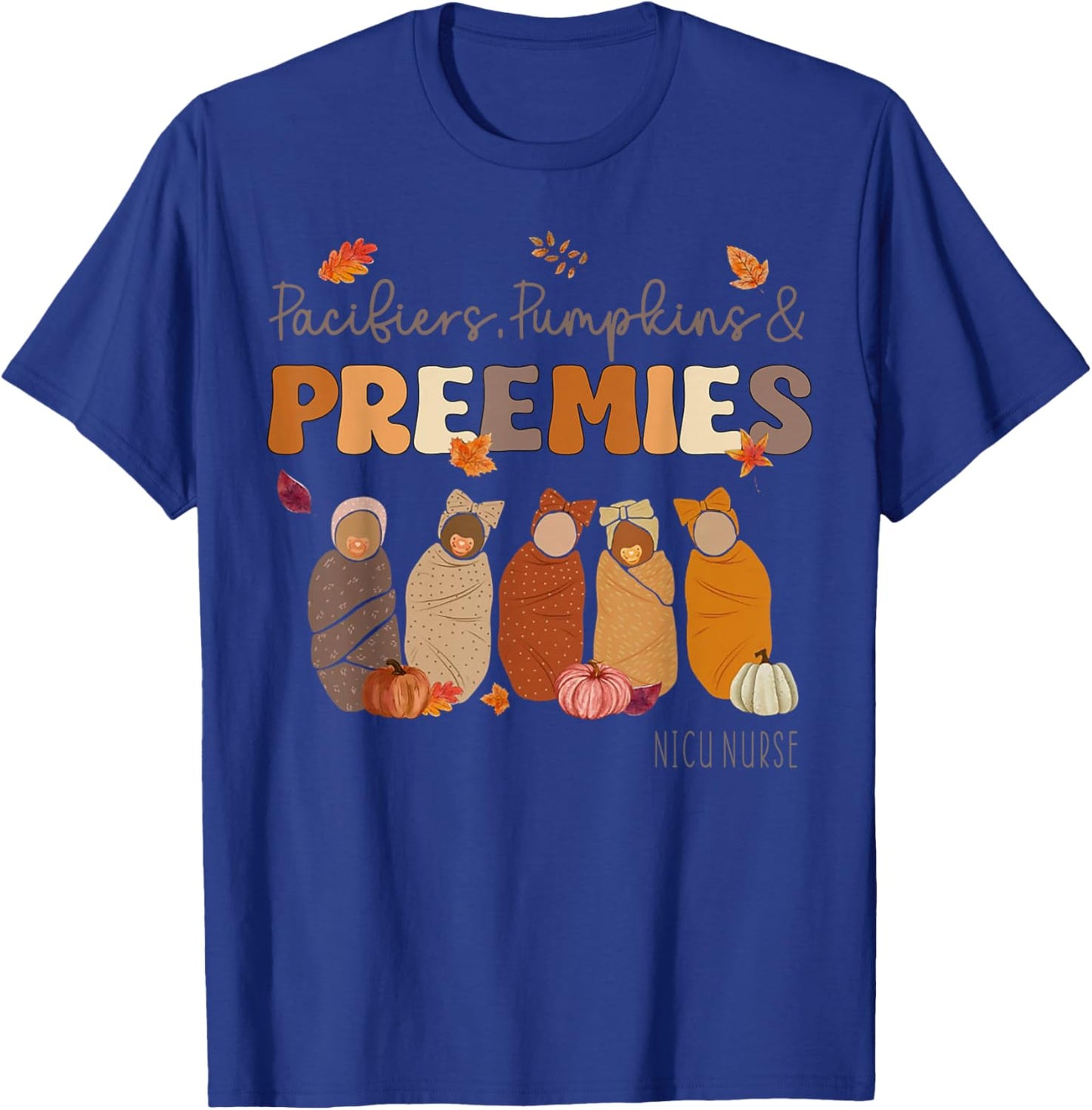 Pacifiers Pumpkins And Preemies Nicu Nurse T-Shirt - T-Shirt | Royal