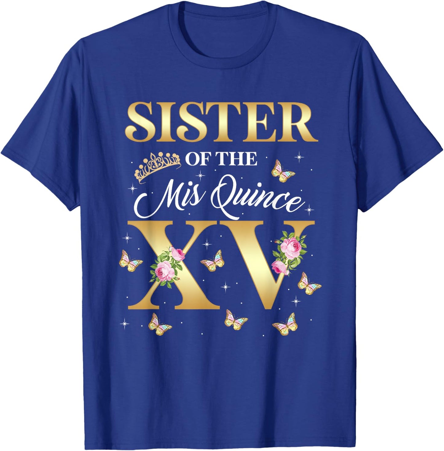 Sister Of The Miss Quince XV Birthday Mexican Quinceanera T-Shirt - T-Shirt | Royal