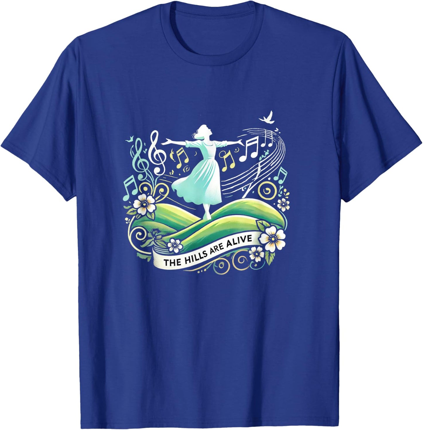 The Hills Are Alive Singing Theatre Sound Of Music Musical T-Shirt - T-Shirt | Royal
