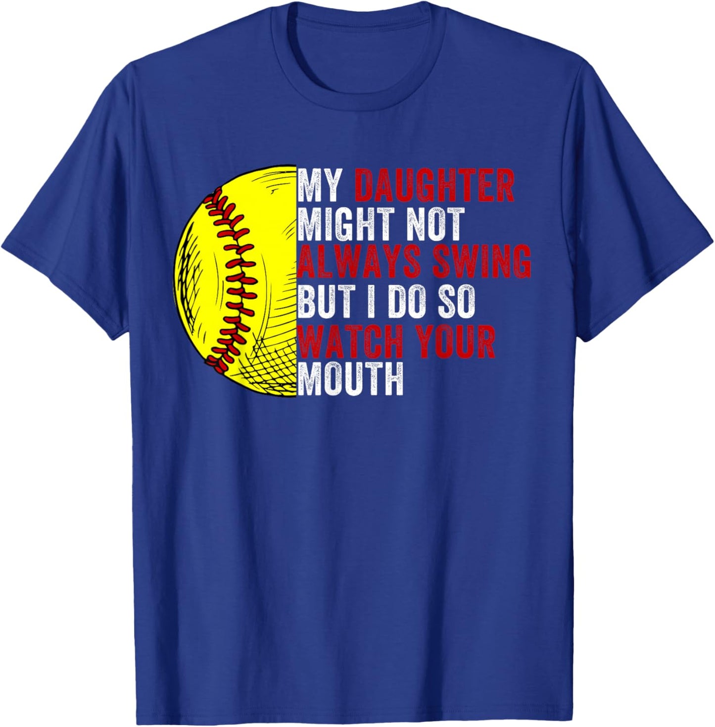 My Daughter Might Not Always Swing But I Do So Watch T-Shirt - T-Shirt | Royal