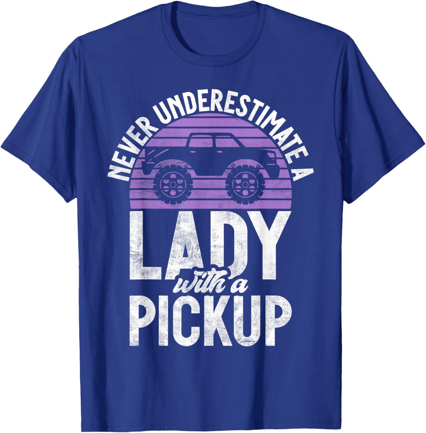 Never underestimate a Lady with a Pickup Truck T-Shirt - T-Shirt | Royal