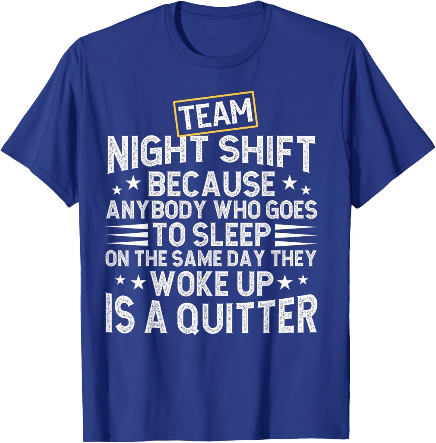 Team Night Shift Worker Overnight Work Shift T-Shirt - T-Shirt | Royal
