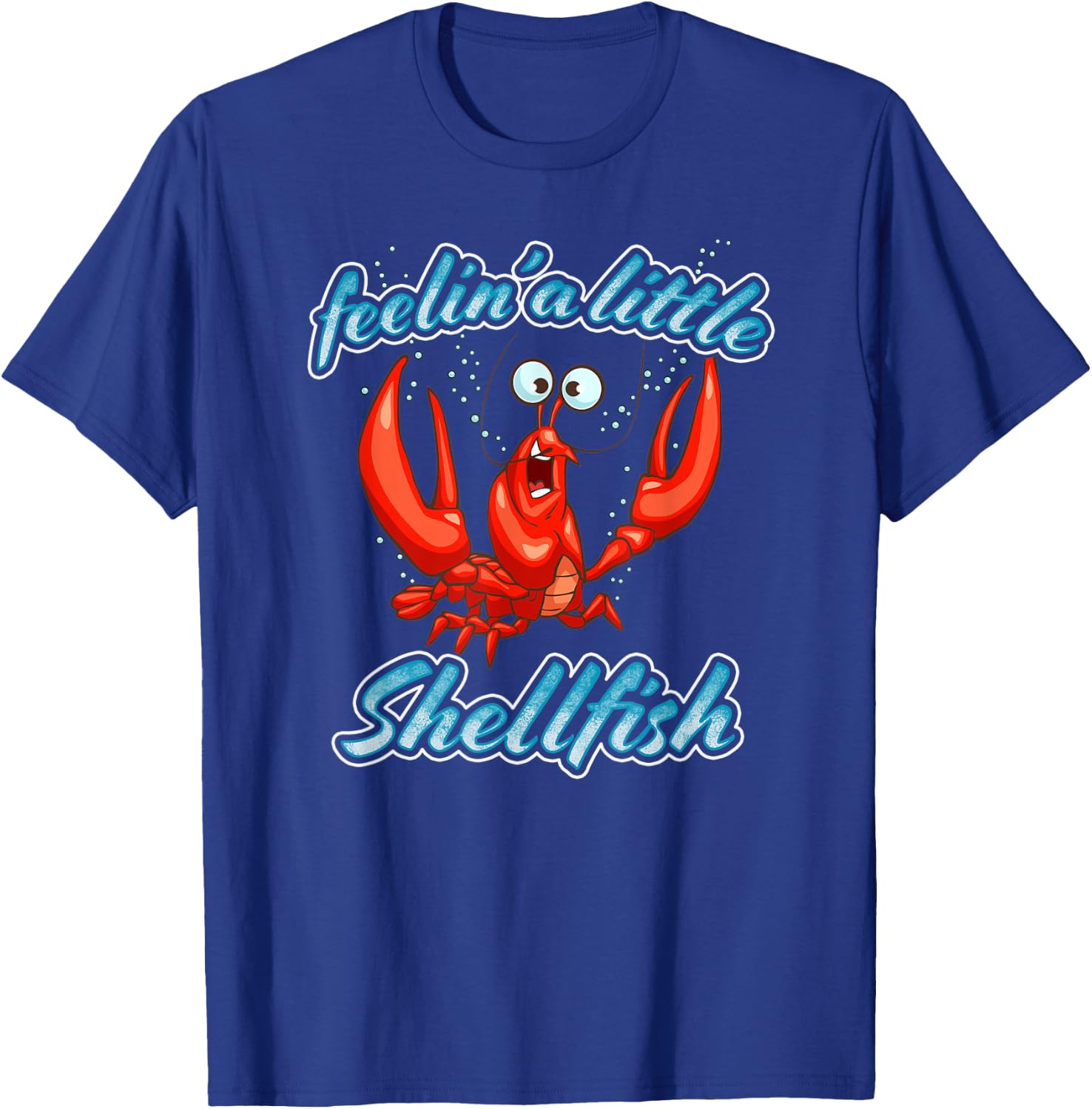 Feelin' A Little Shellfish Funny Lobster Cartoon Pun T-Shirt - T-Shirt | Royal