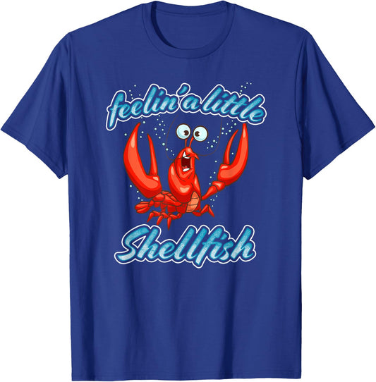 Feelin' A Little Shellfish Funny Lobster Cartoon Pun T-Shirt - T-Shirt | Royal