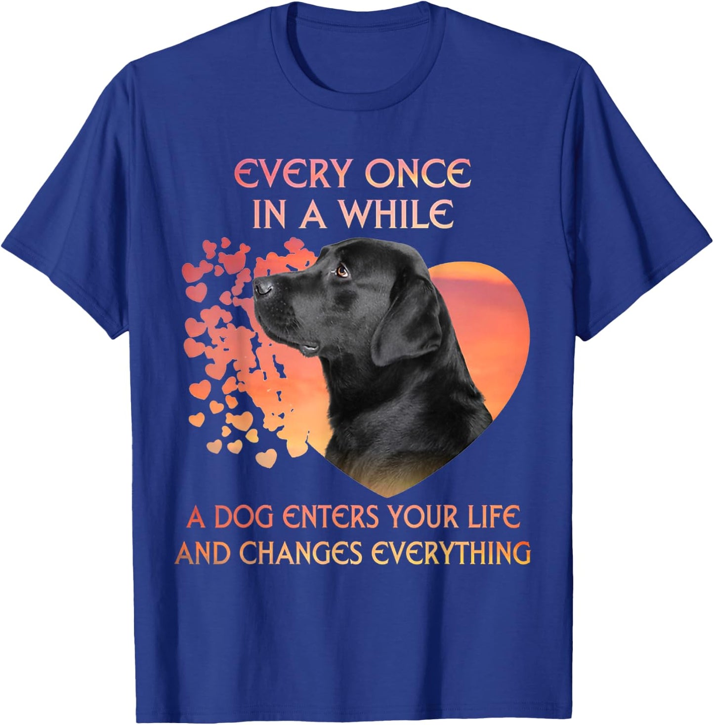 Every Once In A While A Dog Enters Your Life Labrador Men Women Kids T-Shirt - T-Shirt | Royal